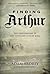 Finding Arthur: The True Origins of the Once and Future King