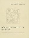 Demons Et Merveilles d'Orient (Res Orientales) (French Edition)