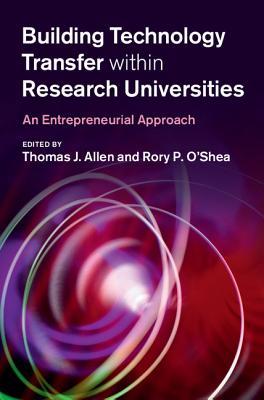 Building Technology Transfer within Research Universities: An Entrepreneurial Approach (Hardcover)