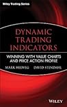 Dynamic Trading Indicators: Winning with Value Charts and Price Action Profile