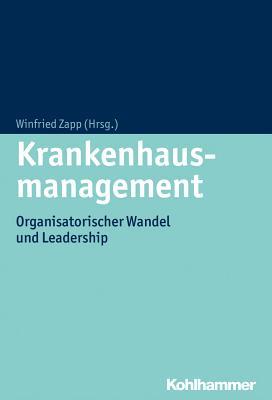 Krankenhausmanagement: Organisatorischer Wandel und Leadership (German Edition)