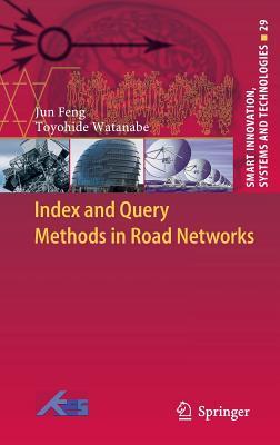 Index and Query Methods in Road Networks (Smart Innovation, Systems and Technologies, 29)