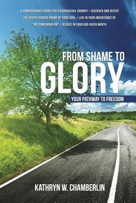 From Shame to Glory: Your Pathway to Freedom (Paperback)