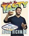 Straight Up Tasty: Meals, Memories, and Mouthfuls from My Travels: A Cookbook