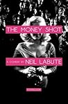 The Money Shot by Neil LaBute