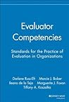 Evaluator Competencies: Standards for the Practice of Evaluation in Organizations (Research Methods for the Social Sciences)