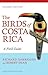 The Birds of Costa Rica by Richard Garrigues