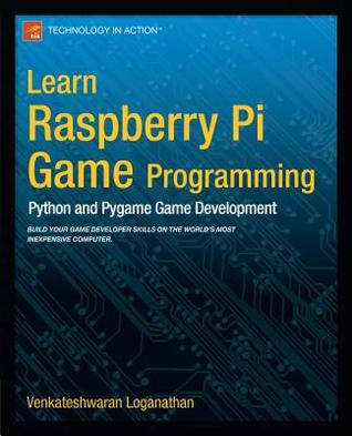 Learn Raspberry Pi Game Programming: Python and Pygame Game Development