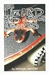 The Lizard and other stories by Michael  Bryson