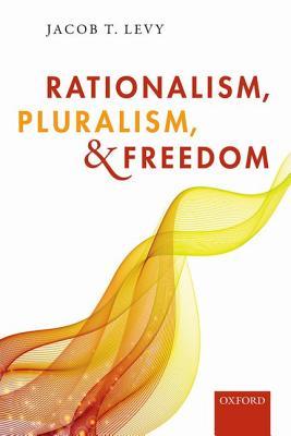 Rationalism, Pluralism, and Freedom (Hardcover)