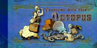Traveling With Your Octopus (Brian Kesinger's Octopus Series)