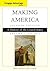 Making America: A History of the United States, Volume 1: To 1877