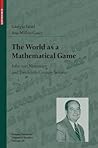 The World as a Mathematical Game: John von Neumann and Twentieth Century Science (Science Networks. Historical Studies, 38)