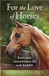 For the Love of Horses by Amber H. Massey