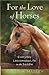 For the Love of Horses by Amber H. Massey For the Love of Horses by Amber H. Massey