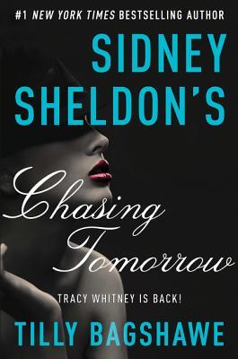 Sidney Sheldon's Chasing Tomorrow: Tracy Whitney Returns from If Tomorrow Comes―A Suspenseful Thriller of Murder