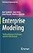 Enterprise Modeling: Tackling Business Challenges with the 4EM Method (The Enterprise Engineering Series)