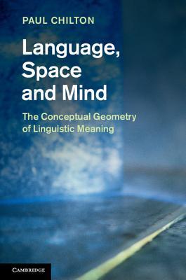 Language, Space and Mind: The Conceptual Geometry of Linguistic Meaning (Paperback)