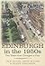 Edinburgh in the 1950s: Ten Years that Changed a City