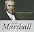 John Marshall: The Chief Justice Who Saved the Nation