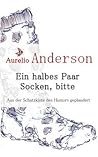 Ein halbes Paar Socken, bitte by Aurelio Anderson