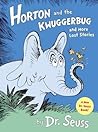Horton and the Kwuggerbug and More Lost Stories by Dr. Seuss