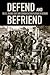 Defend and Befriend: The U.S. Marine Corps and Combined Action Platoons in Vietnam
