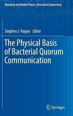 The Physical Basis of Bacterial Quorum Communication (Biological and Medical Physics, Biomedical Engineering)