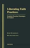 Liberating Faith Practices: feminist practical theologies in context