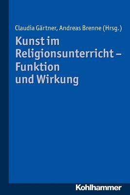 Kunst im Religionsunterricht - Funktion und Wirkung: Entwicklung und Erprobung empirischer Verfahren