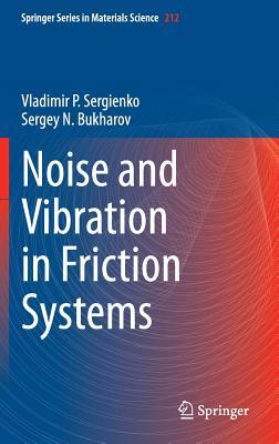 Noise and Vibration in Friction Systems (Springer Series in Materials Science, 212)