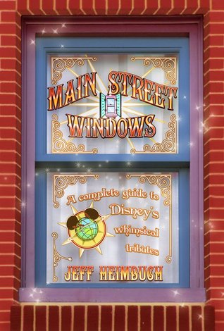 Main Street Windows: A Complete Guide to Disney's Whimsical Tributes (Paperback)