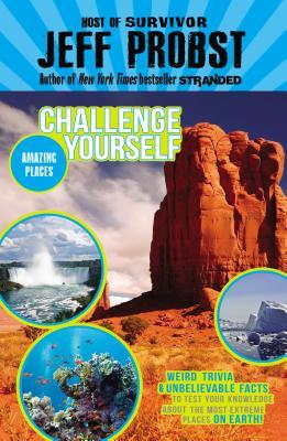 Amazing Places: Weird Trivia and Unbelievable Facts to Test Your Knowledge About the Most Extreme Places on Earth!