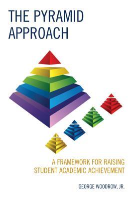 The Pyramid Approach: A Framework for Raising Student Academic Achievement