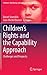 Children’s Rights and the Capability Approach: Challenges and Prospects (Children’s Well-Being: Indicators and Research, 8)