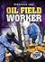 Oil Field Worker (Dangerous Jobs)