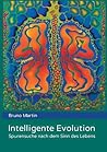 Intelligente Evolution: Spurensuche nach dem Sinn des Lebens (German Edition) Intelligente Evolution: Spurensuche nach dem Sinn des Lebens (German Edition)