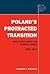 Poland's Protracted Transition: Institutional Change and Economic Growth, 1970–1994 (Cambridge Russian, Soviet and Post-Soviet Studies, Series Number 98)
