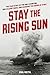 Stay the Rising Sun: The Tr...