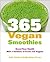 365 Vegan Smoothies: Boost Your Health With a Rainbow of Fruits and Veggies: A Cookbook