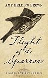 Flight of the Sparrow by Amy Belding Brown