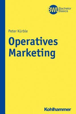 Operatives Marketing (Bwl Bachelor Basics) (German Edition)