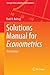 Solutions Manual for Econometrics (Springer Texts in Business and Economics)