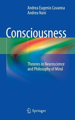 Consciousness: Theories in Neuroscience and Philosophy of Mind (Hardcover)