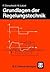 Grundlagen der Regelungstechnik (Leitfaden der Elektrotechnik) by Frank Dörrscheidt