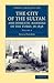 The City of the Sultan, and Domestic Manners of the Turks, in 1836, Volume II