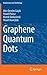 Graphene Quantum Dots (NanoScience and Technology)