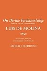 On Divine Foreknowledge: Part IV of the "Concordia" (Cornell Classics in Philosophy, "Concordia")