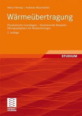 Wärmeübertragung: Physikalische Grundlagen - Illustrierende Beispiele - Übungsaufgaben mit Musterlösungen (Paperback)