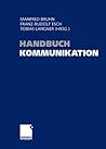 Handbuch Kommunikation: Grundlagen - Innovative Ansätze - Praktische Umsetzungen (German Edition)